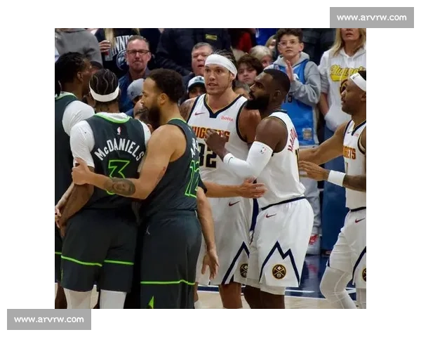 森林狼与掘金巅峰对决西部强强碰撞胜负悬念拉满季后赛焦点之夜燃爆全场